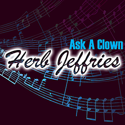 Herb Jeffries - Ask A Clown album