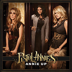 Pistol Annies - Annie Up album