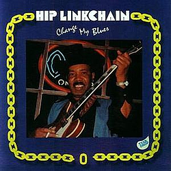 Hip Linkchain - Change My Blues альбом
