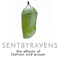 Sent By Ravens - The Effects Of Fashion And Prayer album