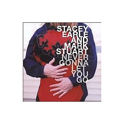 Stacey Earle - Never Gonna Let You Go альбом