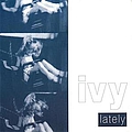 Ivy - Lately album