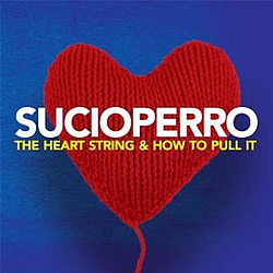 Sucioperro - The Heart String &amp; How To Pull It album