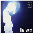 Tears - Here Come The Tears альбом