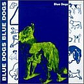 The Blue Dogs - Blue Dogs альбом