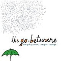 The Go-Betweens - Bright Yellow Bright Orange album