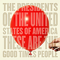 The Presidents Of The United States Of America - These Are The Good Times People album