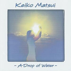 Keiko Matsui - A Drop Of Water альбом