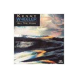 Kenny Wheeler - All The More album