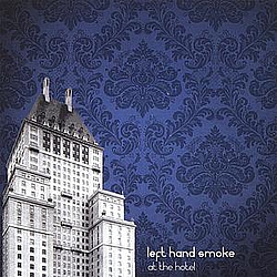 Left Hand Smoke - At The Hotel album