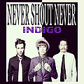 Never Shout Never - Indigo альбом