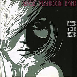 Magic Mushroom Band - Feed Your Head album