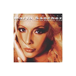 Marta Sanchez - Mejores Anos De Nuestra Vida: Greatest Hits альбом