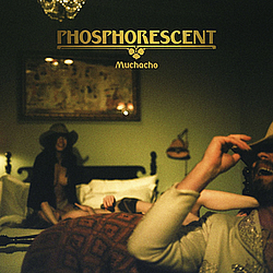 Phosphorescent - Muchacho альбом