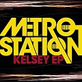 Metro Station - Kelsey - EP альбом