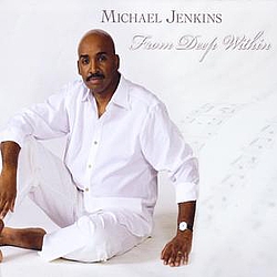 Michael Jenkins - From Deep Within album