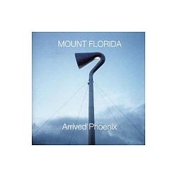 Mount Florida - Arrived Phoenix альбом