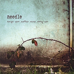 Needle - Songs Your Mother Never Sang You альбом