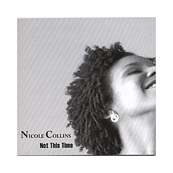 Nicole Collins - Not This Time альбом