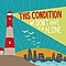 This Condition - We Don&#039;t Have To Be Alone album