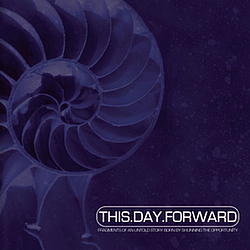 This Day Forward - Fragments of an Untold Story Born by Shunning the Opportunity album