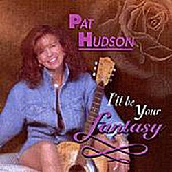Pat Hudson - I&#039;ll Be Your Fantasy альбом