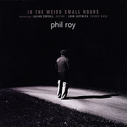 Phil Roy - In The Weird Small Hours album