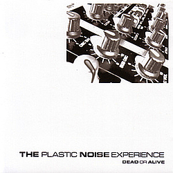 Plastic Noise Experience - Dead Or Alive альбом
