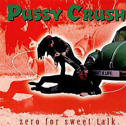 Pussy Crush - Zero For Sweet Talk альбом