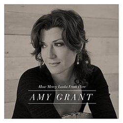 Amy Grant - How Mercy Looks From Here альбом