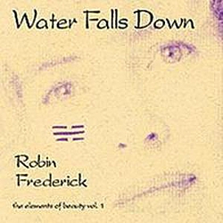 Robin Frederick - Water Falls Down альбом