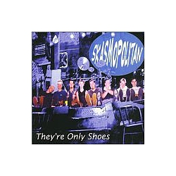 Skasmopolitan - They&#039;re Only Shoes альбом