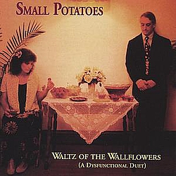 Small Potatoes - Waltz Of The Wallflowers album