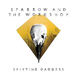 Sparrow And The Workshop - Spitting Daggers альбом