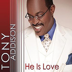 Tony Addison - He Is Love альбом