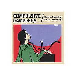 Compulsive Gamblers - Crystal Gazing Luck Amazing album