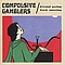 Compulsive Gamblers - Crystal Gazing Luck Amazing альбом