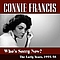 Connie Francis - Who&#039;s Sorry Now?...The Early Years 1955-58 album