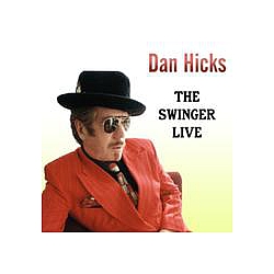 Dan Hicks - The Swinger Live альбом