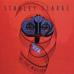 Stanley Clarke - At The Movies альбом