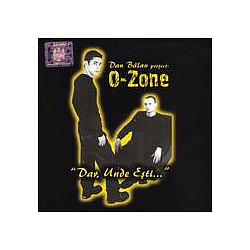 O-zone - Dar, unde eÈti... album
