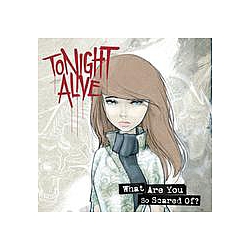 Tonight Alive - What Are You So Scared Of? (Deluxe Edition) альбом