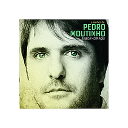 Pedro Moutinho - Lisboa Mora Aqui - O Melhor de album