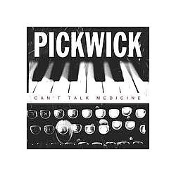 Pickwick - Can&#039;t Talk Medicine album