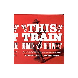 This Train - Mimes Of The Old West альбом