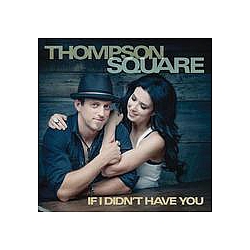 Thompson Square - If I Didn&#039;t Have You album