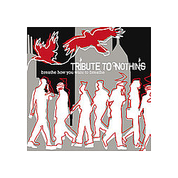 Tribute To Nothing - Breathe How You Want To Breathe album