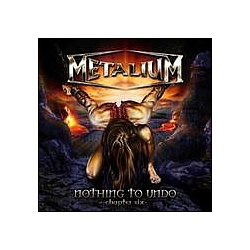 Metalium - Nothing to Undo: Chapter Six альбом