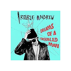 Trouble Andrew - Dreams of a Troubled Man album
