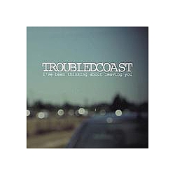 Troubled Coast - I&#039;ve Been Thinking About Leaving You альбом
